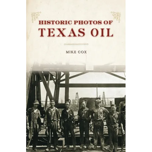 Historic Photos of Texas Oil
