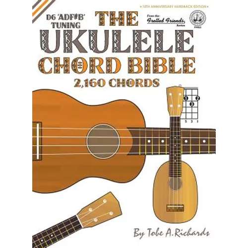 The Ukulele Chord Bible: D6 Tuning 2,160 Chords