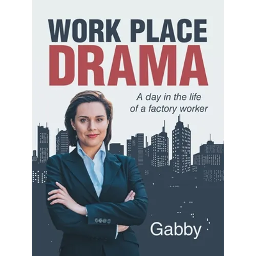 Work Place Drama: A Day in the Life of a Factory Worker