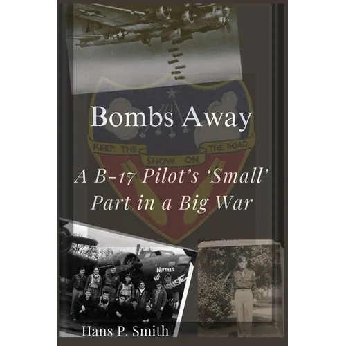 Bombs Away: A B-17 Pilot's 'Small' Part in a Big War
