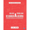 Solved problems of higher algebra - from hall and knight