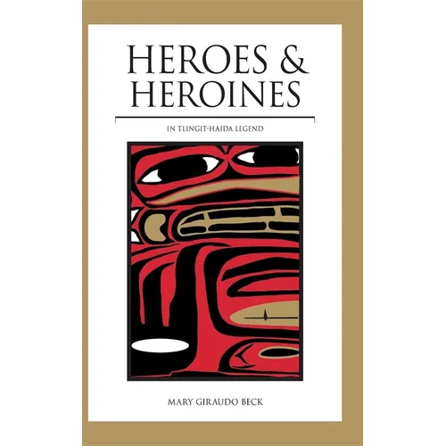 Heroes and Heroines: Tlingit-Haida Legend