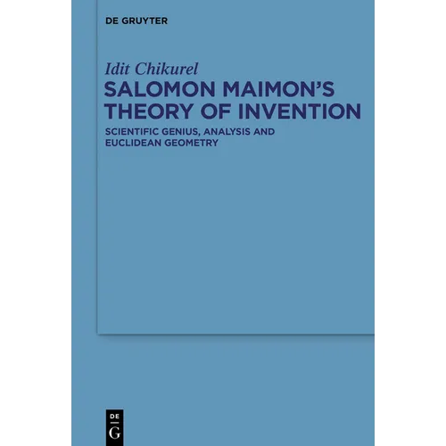 Salomon Maimon's Theory of Invention: Scientific Genius, Analysis and Euclidean Geometry