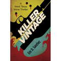 Killer Vintage: A West Texas Wine Thriller