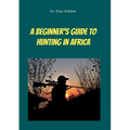 A Beginners Guide To Hunting in Africa