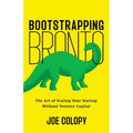 Bootstrapping Bronto: The Art of Scaling Your Startup Without Venture Capital