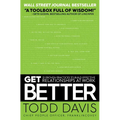 Get Better: 15 Proven Practices to Build Effective Relationships at Work