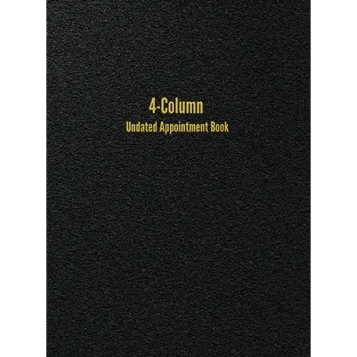 4-Column Undated Appointment Book: 4-Person Daily Appointment Book Undated