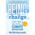Being the Change: Live Well and Spark a Climate Revolution