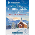An Alaskan Christmas Prayer: An Uplifting Inspirational Romance