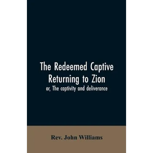 The redeemed captive returning to Zion; or, The captivity and deliverance