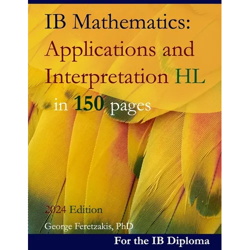 IB Mathematics: Applications and Interpretation HL in 150 pages: 2024 Edition