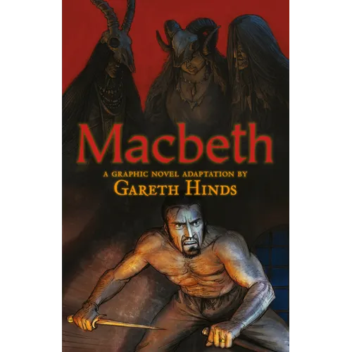 Macbeth: A Graphic Novel: A Graphic Novel (a Classroom-Friendly Visual Adaptation of Shakespeare's Tragedy for YA & Teens Ages 12+ in Grades 7-12)
