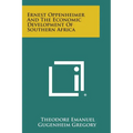 Ernest Oppenheimer And The Economic Development Of Southern Africa