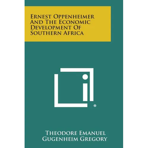 Ernest Oppenheimer And The Economic Development Of Southern Africa
