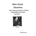 Rife's Great Discovery: Why "Resonant Frequency" Therapy Is Kept Hidden From Public Awareness