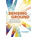 Sensing Ground: Body Wisdom to Help Highly Sensitive People Feel Less Alone and More Alive