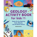 Geology Activity Book for Kids: Hands-On Fun Exploring Rocks, Minerals, and the Earth's Surface