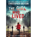 The Girl Who Lived: A Thrilling Suspense Novel