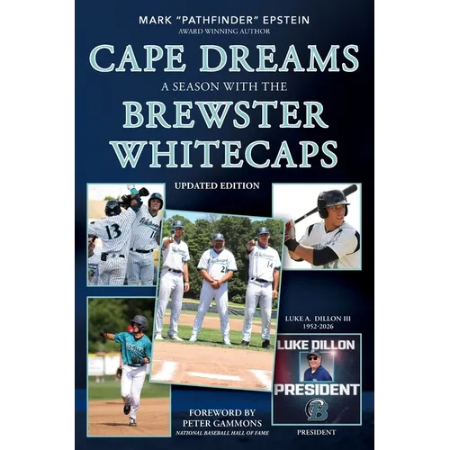 Cape Dreams: A Season with the Brewster Whitecaps