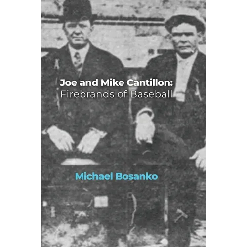 Joe and Mike Cantillon: Firebrands of Baseball