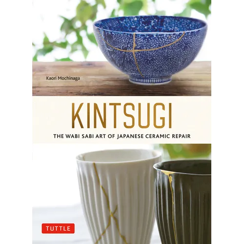 Kintsugi: The Wabi Sabi Art of Japanese Ceramic Repair