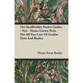 The Smallholder Pocket Guides - No2 - Home-Grown Fruit - The All Year Care Of Garden Trees And Bushes
