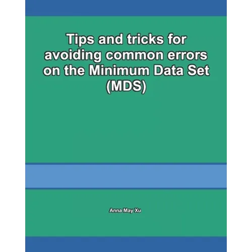 Tips and tricks for avoiding common errors on the Minimum Data Set (MDS)
