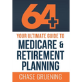 64+: Your Ultimate Guide to Medicare & Retirement Planning