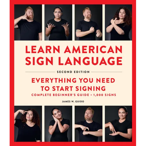 Learn American Sign Language, Second Edition: Everything You Need to Start Signing - Complete Beginners Guide - 1000 Signs