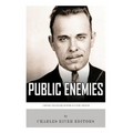 Public Enemies: Al Capone, John Dillinger, Bonnie & Clyde, and Baby Face Nelson