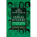 The World Encyclopedia Of Serial Killers: Volume Three M-S
