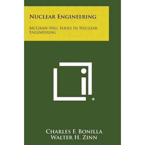 Nuclear Engineering: McGraw-Hill Series in Nuclear Engineering