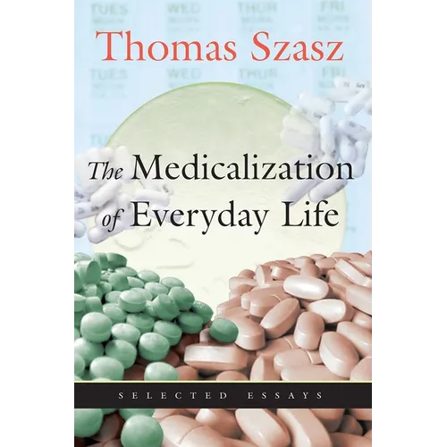 The Medicalization of Everyday Life: Selected Essays