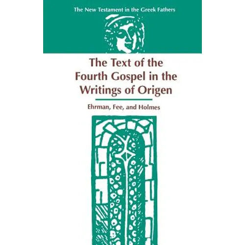 The Text of the Fourth Gospel in the Writings of Origen