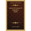 Lettere Di Lorenzo Il Magnifico (1830)