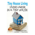 Tiny House Living - Living Large In a Tiny House