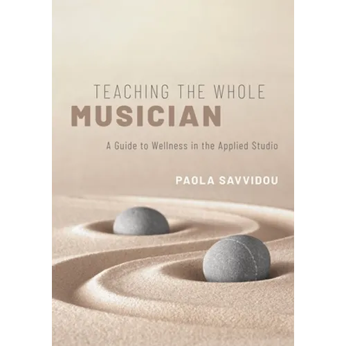 Teaching the Whole Musician: A Guide to Wellness in the Applied Studio