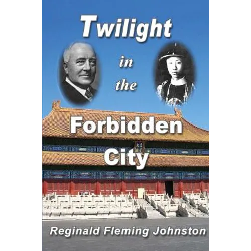 Twilight in the Forbidden City (Illustrated and Revised 4th Edition): Includes bonus previously unpublished chapter