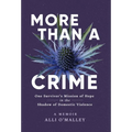 More than a Crime: One Survivor's Mission of Hope in the Shadow of Domestic Violence