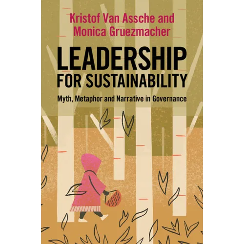 Leadership for Sustainability: Myth, Metaphor and Narrative in Governance