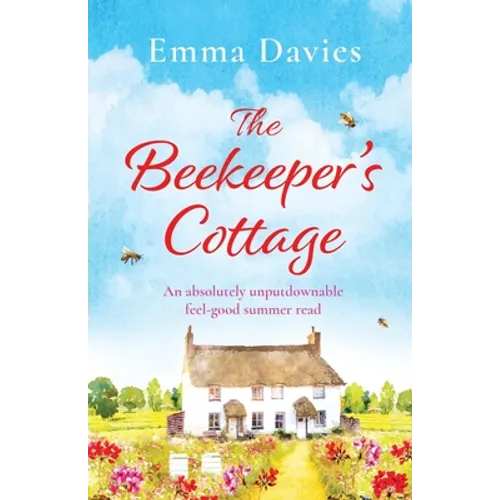 The Beekeeper's Cottage: An absolutely unputdownable feel good summer read