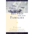 What Happens When We Pray For Our Families