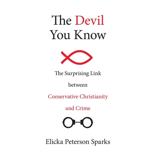 The Devil You Know: The Surprising Link between Conservative Christianity and Crime