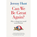 Can We Be Great Again?: Why a dangerous world needs Britain