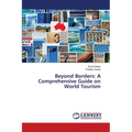 Beyond Borders: A Comprehensive Guide on World Tourism