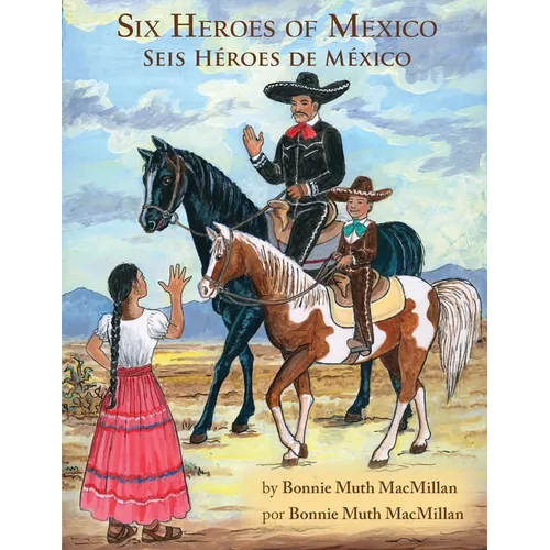 Six Heroes of Mexico / Seis Héroes de México