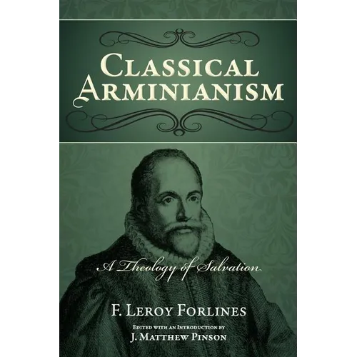 Classical Arminianism: A Theology of Salvation