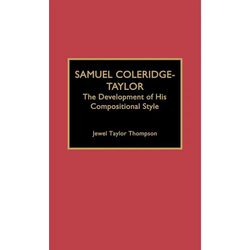 Samuel Coleridge-Taylor: The Development of His Compositional Style
