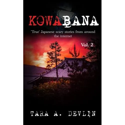Kowabana: 'True' Japanese scary stories from around the internet: Volume Two